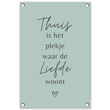 Tuinposter - Thuis is het plekje waar de liefde woont